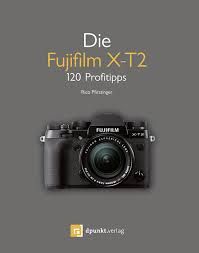 Kamerabuch Fujifilm X-T2 - 120 Profitips